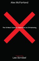 The 10 Most Common Objections to Christianity