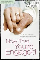 NOW THAT YOU'RE ENGAGED: The Keys to Building a Strong, Lasting Relationship