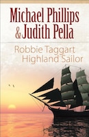 Robbie Taggart: Highland Sailor (The Highland Collection)
