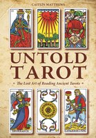 Untold Tarot: The Lost Art Of Reading Ancient Tarot