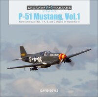 P-51 Mustang, Vol. 1: North American's Mk. I, A, B, And C Models In World War Ii