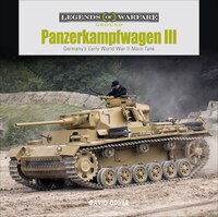 Panzerkampfwagen Iii: Germany's Early World War Ii Main Tank