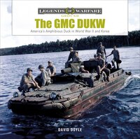 The Gmc Dukw: America's Amphibious Truck In World War Ii And Korea