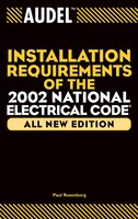 Audel Installation Requirements of the 2002 National Electrical Code
