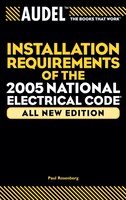 Audel Installation Requirements of the 2005 National Electrical Code
