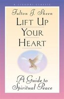 Lift Up Your Heart: A Guide to Spiritual Peace