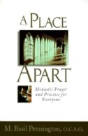 A Place Apart: Monastic Prayer and Practice for Everyone
