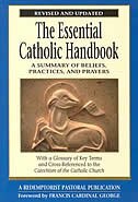 The Essential Catholic Handbook: A Summary of Beliefs, Practices, and Prayers Revised and Updated