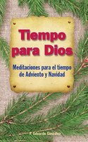 Tiempo Para Dios - Adviento: Meditaciones Para El Tiempo de Adviento y Navidad