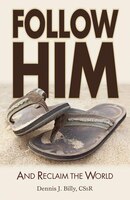 Follow Him: And Reclaim The World: And Reclaim the World