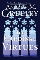 The Cardinal Virtues: A Novel Andrew M. Greeley Author