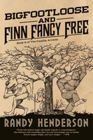 Bigfootloose And Finn Fancy Free: The Familia Arcana, Book 3