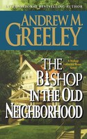 The Bishop In The Old Neighborhood: A Bishop Blackie Ryan Novel