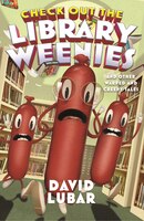 Check Out The Library Weenies: And Other Warped And Creepy Tales