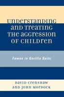 Understanding and Treating the Aggression of Children: Fawns in Gorilla Suits