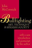 Bullfighting: Art, Technique, and Spanish Society