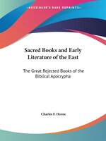 Sacred Books and Early Literature of the East: The Great Rejected Books of the Biblical Apocrypha