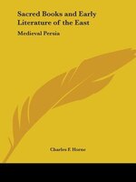 Sacred Books and Early Literature of the East: Medieval Persia