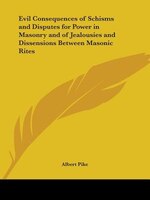 Evil Consequences of Schisms and Disputes for Power in Masonry and of Jealousies and Dissensions Bet