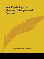 New Psychology Its Message, Principles and Practice