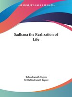 Sadhana the Realization of Life