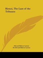 Rienzi, the Last of the Tribunes