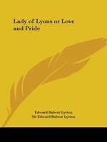 Lady of Lyons or Love and Pride
