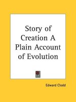 Story of Creation a Plain Account of Evolution