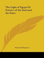 The Light of Egypt or Science of the Soul and the Stars