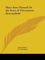 Mary Anne Disraeli Or The Story Of Viscountess Beaconsfield