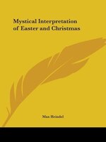 Mystical Interpretation of Easter and Christmas