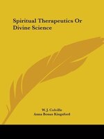 Spiritual Therapeutics or Divine Science