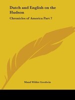Dutch and English on the Hudson: Chronicles of America Part 7