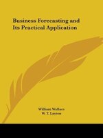 Business Forecasting and Its Practical Application