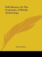 Folk Memory or the Continuity of British Archaeology