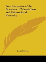 Free Discussion of the Doctrines of Materialism and Philosophical Necessity