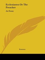 Ecclesiastes or the Preacher: An Essay