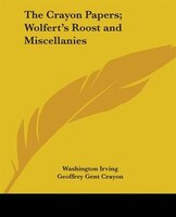 The Crayon Papers; Wolfert's Roost and Miscellanies