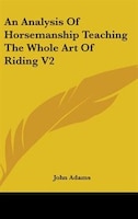 An Analysis of Horsemanship Teaching the Whole Art of Riding V2