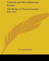 Critical and Miscellaneous Essays: The Works of Thomas Carlyle Part Two