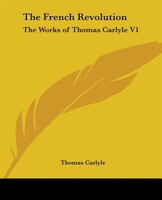 The French Revolution: The Works of Thomas Carlyle Part Two