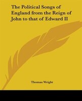 The Political Songs of England from the Reign of John to That of Edward II