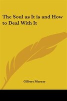 The Soul as It Is and How to Deal with It