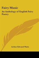 Fairy Music: An Anthology of English Fairy Poetry