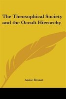 The Theosophical Society and the Occult Hierarchy