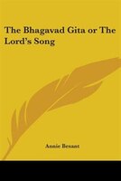 The Bhagavad Gita or the Lord's Song