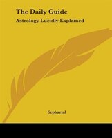 The Daily Guide: Astrology Lucidly Explained