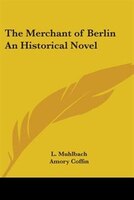 The Merchant Of Berlin An Historical Novel