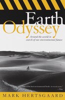 Earth Odyssey: Around The World In Search Of Our Environmental Future