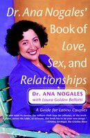 Dr. Ana Nogales' Book Of Love, Sex, And Relationships: A Guide For Latino Couples